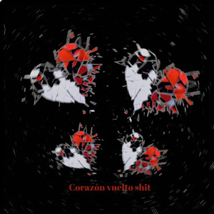 Corazón Vuelto Shit