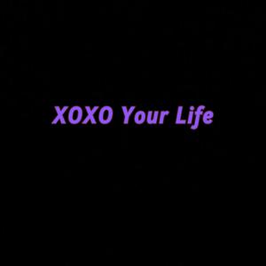 XOXO Your Life