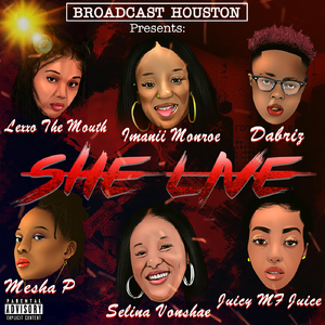 She Live (feat. Juicy MF Juice, Imanii Monroe, Vonshae, Dabriz, Lexxo The Mouth & Mesha-P)