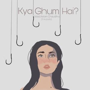 Kya Ghum Hai? (feat. Huzaifa)