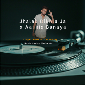 Jhalak Dikhla Ja x Aashiq Banaya (Freestyle)