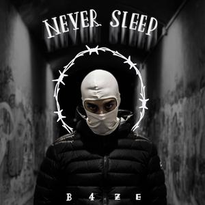 NEVER SLEEP