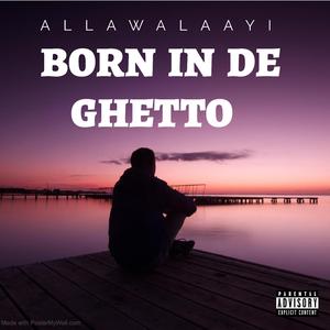 Born In De Ghetto