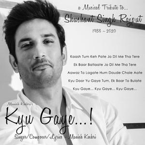 Kyu Gaye (A Tribute to Late Sushant Singh Rajput)