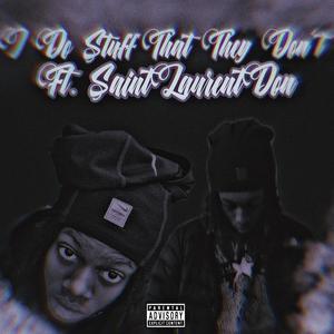 I Do Stuff That They Dont (feat. Saint Laurent Don)