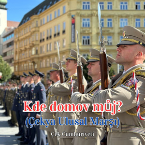 Kde domov můj? (Çekya Ulusal Marşı)