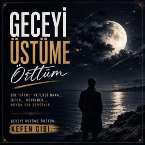 Geceyi Üstüme Örttüm