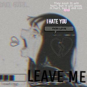 LEAVE ME（prod by XXX)