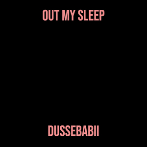 Out My Sleep