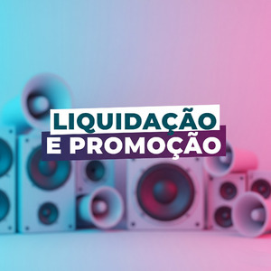 LIQUIDAÇÃO E PROMOÇÃO
