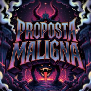 PROPOSTA MALIGNA