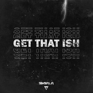 GET THAT ISH
