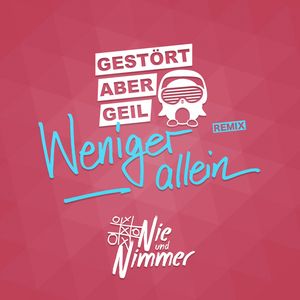 Weniger allein (Gestört aber GeiL Remix)