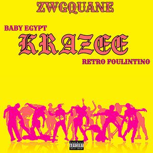 KRAZEE (feat. Baby Egypt & Retro Foulintino)