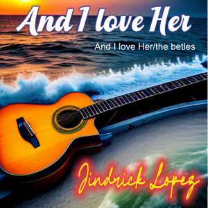 And I love Her/the betles