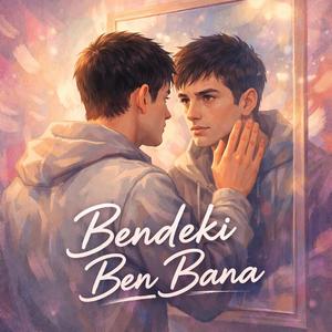 BENDEKİ BEN BANA