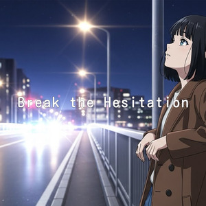 Break the Hesitation