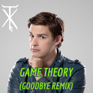 Game Theory (Goodbye Remix)
