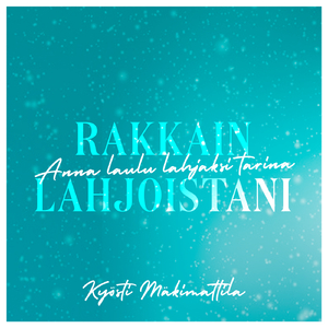 Tarina "Rakkain lahjoistani" kappaleesta (Anna laulu lahjaksi)