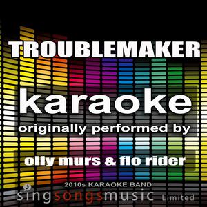 Troublemaker (Originally Performed by Taio Cruz) [Karaoke Audio Version]