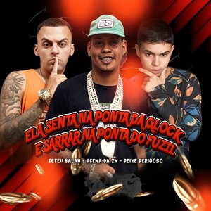 Ela Senta na Ponta da Glock Sarra na Ponta do Fuzil (feat. ACENA NO BEAT)