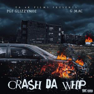 CRASH DA WHIP (feat. G MAC NOLACKIN & PGF GLIZZYMOE)