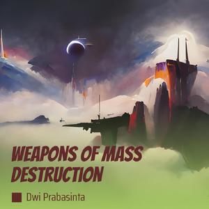 Weapons of Mass Destruction