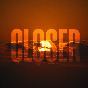 CLOSER