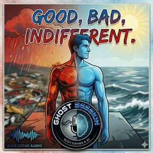 Good, Bad, Indifferent