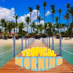 Tropical Morning