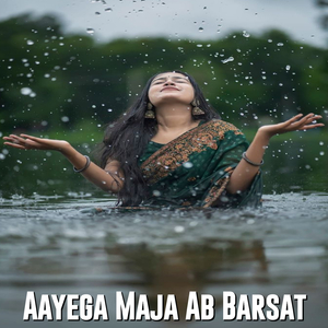 Aayega Maja Ab Barsat
