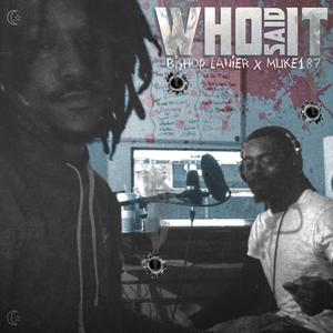 Who Said It (feat. Bishop Lanier)
