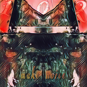 Make Noice (feat. 怯兎, tedeey & るいちょす)