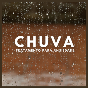 Chuva:Tratamento para Ansiedade (P90)