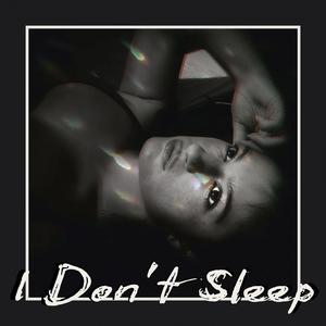 I Don't Sleep