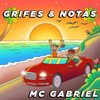 MC Gabriel - Grifes & Notas