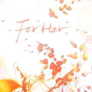 For Her