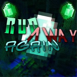 Run Away Again (A Minecraft Parody of 'It's Time') (1.0)