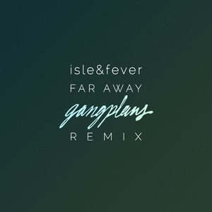 Far Away (Gangplans Remix)