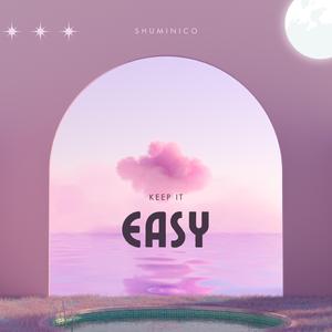 KEEP IT EASY
