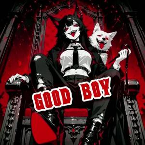 Good boy 🐶 (FT. RVersion) by CumAlot 🏰