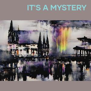 It's a Mystery