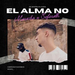 EL ALMA NO (feat. Seferolh)
