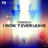 Tonideck - I Won't Ever Leave (Original Mix)
