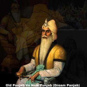 Old Panjab vs New Punjab (Dream Panjab)