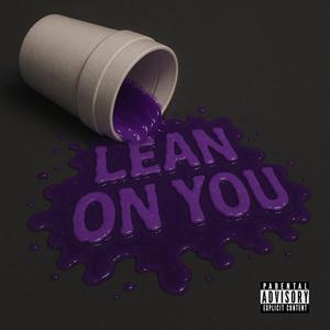 Lean On You