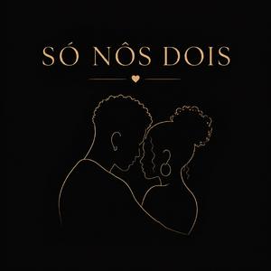 Só Nôs Dois