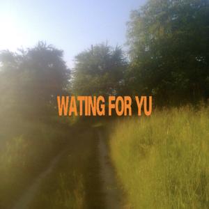 Waitin For Yu