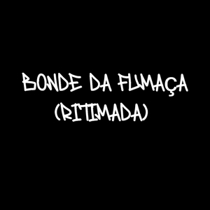 Bonde da Fumaça (Ritimada)