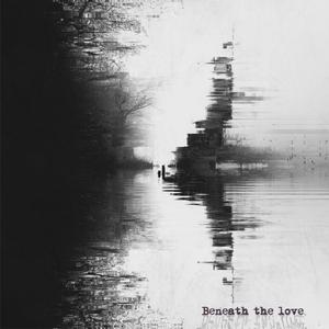 Beneath the Love